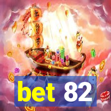 bet 82